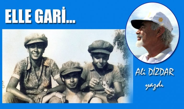 ELLE GARİ…