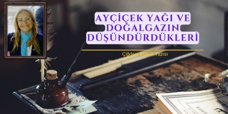 Ayçiçek Yağı ve Doğalgazın Düşündürdükleri
