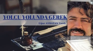 YOLCU YOLUNDA GEREK