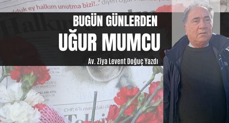 BUGÜN GÜNLERDEN UĞUR MUMCU