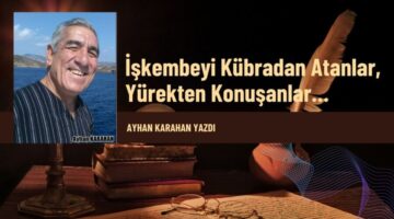 İşkembeyi Kübradan Atanlar, Yürekten Konuşanlar…