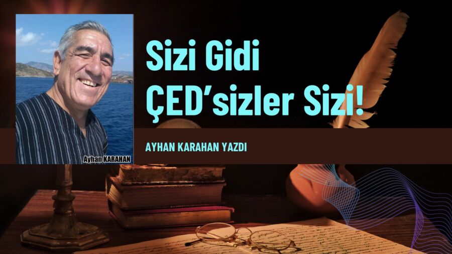 Sizi Gidi ÇED’sizler Sizi!