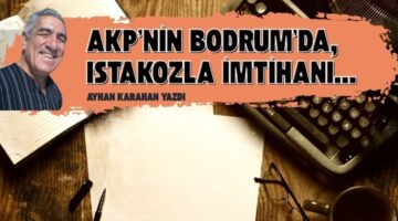 AKP’nin Bodrum’da, Istakozla İmtihanı…