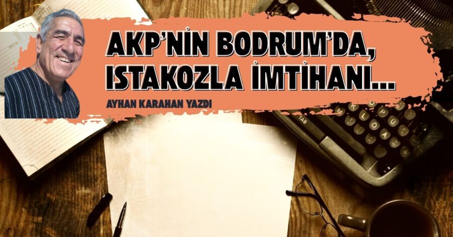AKP’nin Bodrum’da, Istakozla İmtihanı…