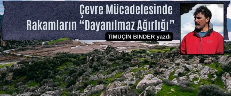 Çevre Mücadelesinde Rakamların “Dayanılmaz Ağırlığı”